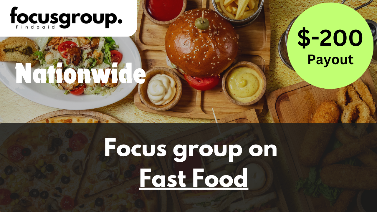 Focus Group on Fast Food Study- $200