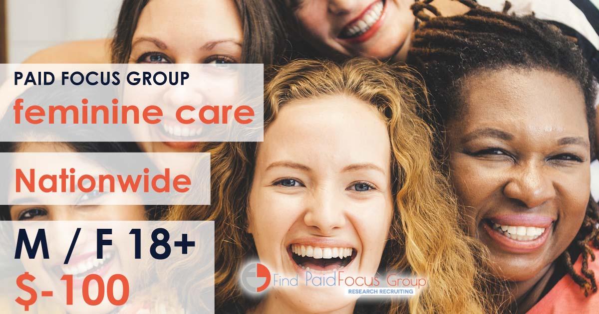 Nationwide Paid Online focus group about feminine care- $100