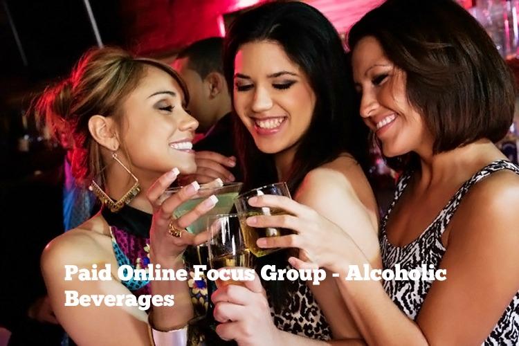 Paid Online Focus Group - Alcoholic Beverages