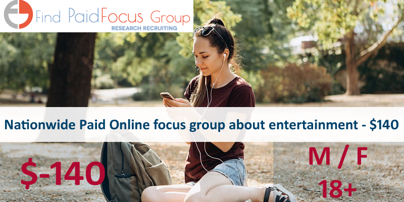 Nationwide Paid Online focus group about entertainment - $140