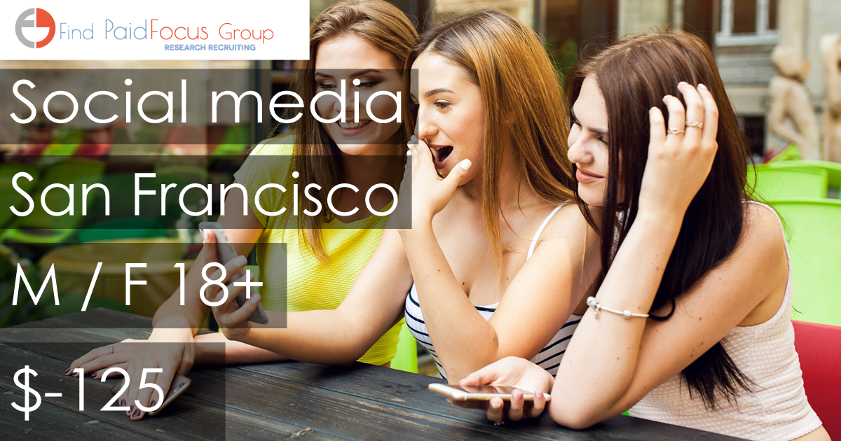 San Francisco Paid Online focus group about social media - $125