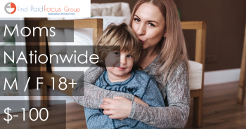 Nationwide Paid Online Focus Group About Moms- $100