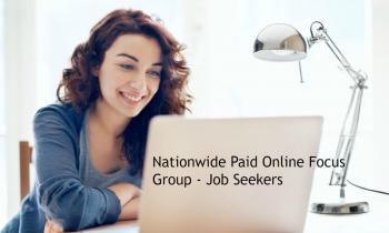 Nationwide Paid Online Focus Group - Job Seekers