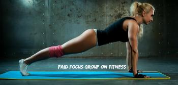 Paid Focus Group on Fitness