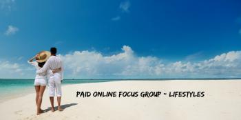 Paid Online Focus Group - Lifestyles