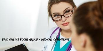 Paid Online Focus Group - Medical Conditions