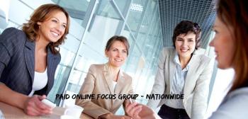 Paid Online Focus Group - Nationwide