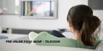 Paid Online Focus Group - Television