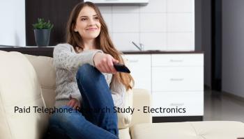 Paid Telephone Research Study - Electronics