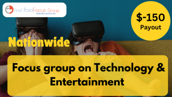 Focus Group on Technology & Entertainment Study - $150