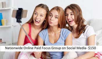 Nationwide Online Paid Focus Group on Social Media- $150